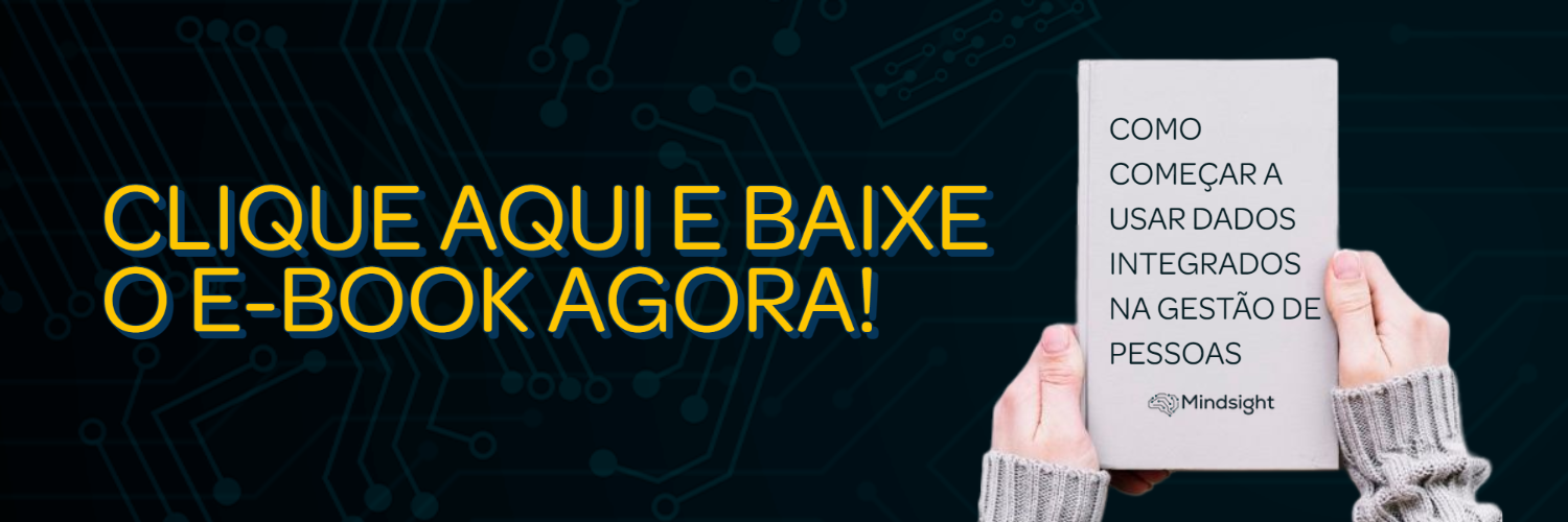 BAIXE AGORA E-BOOK COMO COMEÇAR A USAR DADOS INTEGRADOS NA GESTÃO DE PESSOAS